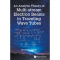 An Analytic Theory of Multi-Stream Electron Beams in Traveling Wave Tubes Hardcover X752