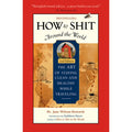 How to Shit Around the World (Paperback) K44468